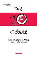 buch10gebote Buchcover " Die 10 Gebote Eine Ethik für den Alltag im 21. Jahrhundert"